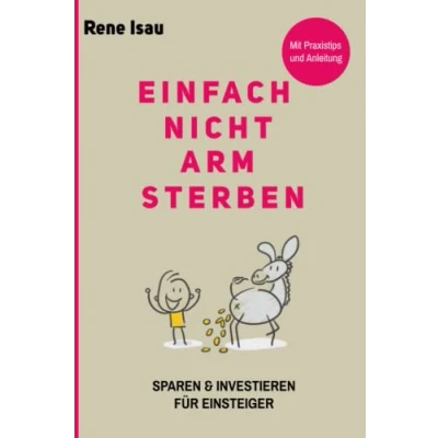 Abbildung von Einfach nicht arm sterben: Wie du ohne Banken und Berater mit ETFs Aktien deine Vermögensbildung voranbringst.
