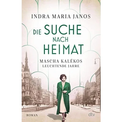 Abbildung von Die Suche nach Heimat: Mascha Kalékos leuchtende Jahre Dichterin Kaléko erstmals als Romanfigur