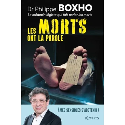 Abbildung von les morts ont la parole: Philippe Boxho, médecin légiste, fait parler cadavres. Âmes sensibles s abstenir !