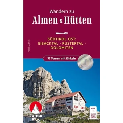 Abbildung von Wandern zu Almen &amp; Hütten Südtirol Ost: Eisacktal Pustertal Dolomiten. 77 Touren Einkehr. Mit GPS Tracks (Rother Wanderbuch)