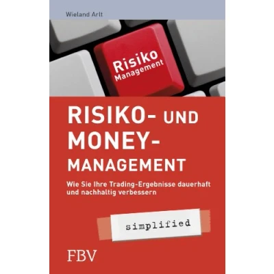 Abbildung von Risiko und Money Management simplified: Wie Sie Ihre Trading Ergebnisse dauerhaft nachhaltig verbessern