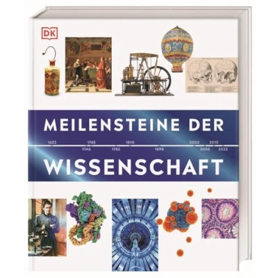 Abbildung von Meilensteine der Wissenschaft: Reise durch die Geschichte Wissenschaft entlang einer informativen Zeitleiste mit über 500 Illustrationen, Fotografien und Karten