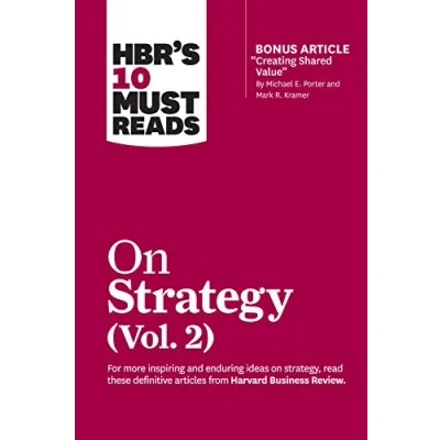 Abbildung von HBR&#039;s 10 Must Reads on Strategy, Vol. 2 (with bonus article &quot;Creating Shared Value&quot; By Michael E. Porter and Mark R. Kramer)