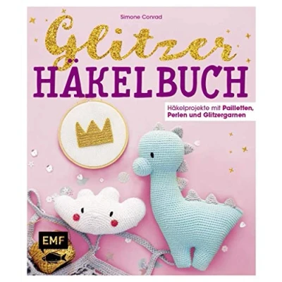 Abbildung von Das Glitzer Häkelbuch Häkelprojekte mit Pailletten, Perlen und Glitzergarnen