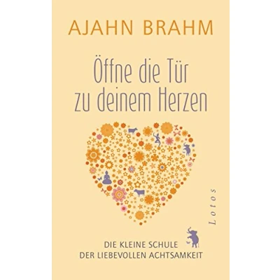 Abbildung von Öffne Die Tür zu deinem Herzen: kleine Schule der liebevollen Achtsamkeit