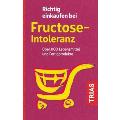 Abbildung von Richtig einkaufen bei Fructose Intoleranz: Über 1100 Lebensmittel und Fertigprodukte (Einkaufsführer)
