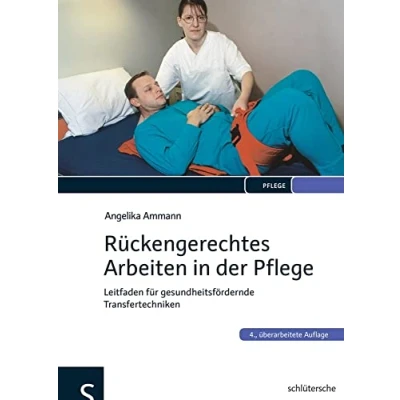 Abbildung von Rückengerechtes Arbeiten in der Pflege: Leitfaden für gesundheitsfördernde Transfertechniken