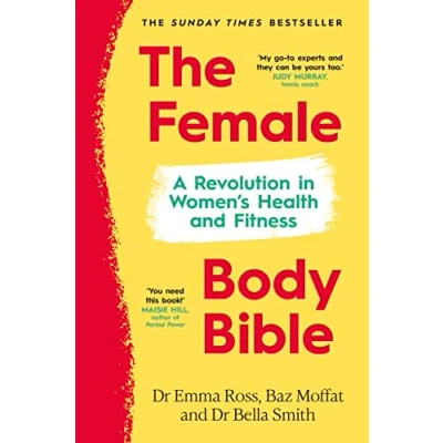 Abbildung von The Female Body Bible: Sunday Times bestselling guide to women&#039;s health and fitness