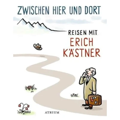 Abbildung von Zwischen hier und dort: Reisen mit Erich Kästner