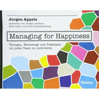 Abbildung von Managing for Happiness: Übungen, Werkzeuge und Praktiken, um jedes Team zu motivieren