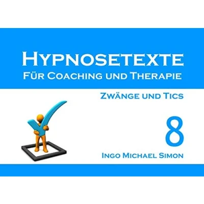 Abbildung von Hypnosetexte für Coaching und Therapie: Band 8 Zwänge Tics