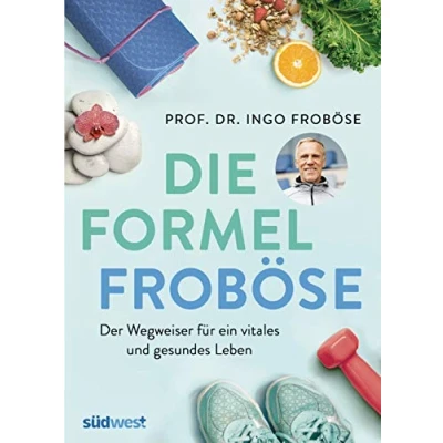 Abbildung von Die Formel Froböse: Der Wegweiser für ein vitales und gesundes Leben