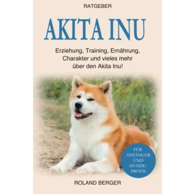 Abbildung von Akita Inu: Erziehung, Training, Ernährung, Charakter und vieles mehr über den Inu