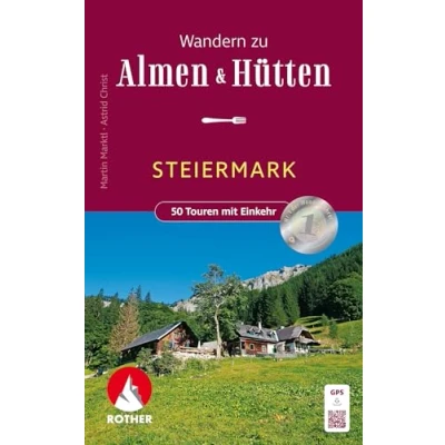 Abbildung von Wandern zu Almen &amp; Hütten Steiermark: 50 Touren Mit Einkehr zwischen Dachstein und Weinland. GPS Tracks (Rother Wanderbuch)