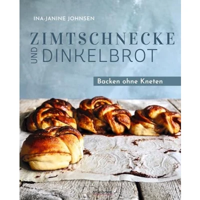 Abbildung von Zimtschnecke und Dinkelbrot.: backen ohne Kneten. Süßes Gebäck Brot mit Hefe. Backbuch Ideen vom Zimtschnecken Rezept, No Knead Bread Pizzateig über Nacht bis herzhaftes Hefegebäck.