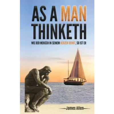 Abbildung von As a Man Thinketh: Wie der Mensch in seinem Herzen denkt, so ist er