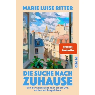 Abbildung von Die Suche nach Zuhause: Von der Sehnsucht einem Ort, an den wir hingehören