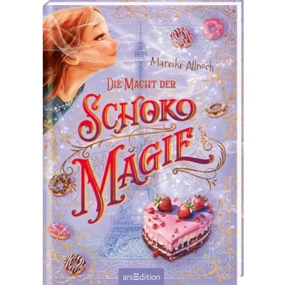 Abbildung von Die Macht der Schokomagie (Schokomagie 3): Magisch fantastisches Kinderbuch ab 10 Jahren schokoladig und zauberhaft!​
