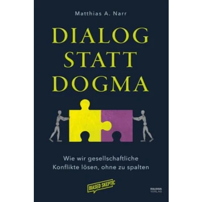 Abbildung von Dialog statt Dogma: Wie wir gesellschaftliche Konflikte lösen, ohne zu spalten