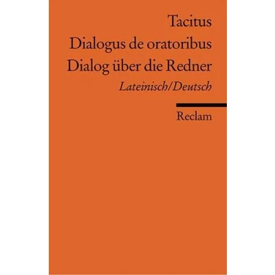Abbildung von Dialogus de oratoribus /Dialog über die Redner. Lat. /Dt: Tacitus Latein Lektüre in zweisprachiger Ausgabe (Reclams Universal Bibliothek)