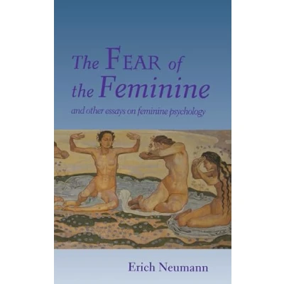 Abbildung von the Fear of Feminine: And Other Essays on Feminine Psychology (Bollingen, Vol 4)