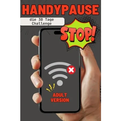 Abbildung von Handypause die 30 Tage Challenge, Offline Challenge für Erwachsene, ohne Handy zu mehr Achtsamkeit und Ausgeglichenheit statt Dauer Konsum, ... Familie, Freunde Arbeitskollegen