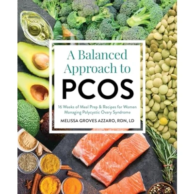 Abbildung von A Balanced Approach to PCOS: 16 Weeks of Meal Prep &amp; Recipes for Women Managing Polycystic Ovarian Syndrome
