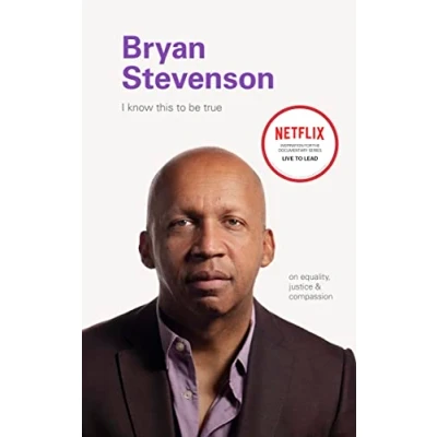 Abbildung von I Know this to be True: Bryan Stevenson: On Equality, Justice, and Compassion