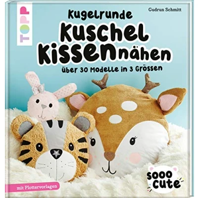 Abbildung von Sooo Cute Kugelrunde Kuschelkissen nähen: Über 30 Modelle in 3 Größen, mit Plotter Vorlagen