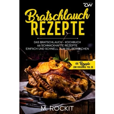 Abbildung von Bratschlauch Rezepte, Das Kochbuch, 66 Schmackhafte Rezepte: Einfach und schnell zum Selbermachen (66 Rezepte Verlieben, Band 42)