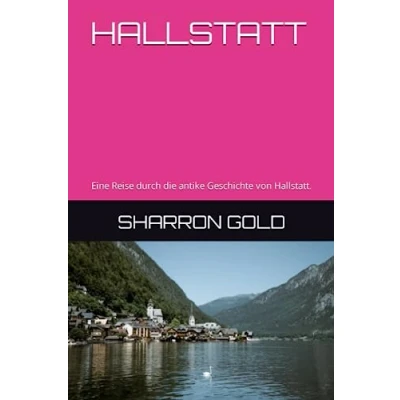 Abbildung von HALLSTATT: Eine Reise durch die antike Geschichte von Hallstatt.