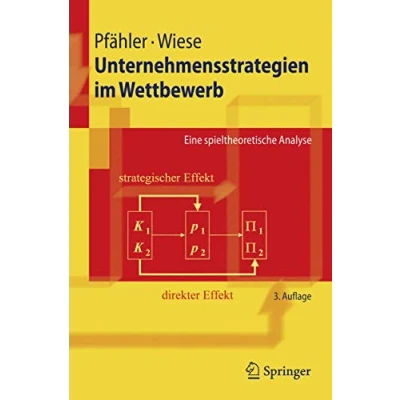 Abbildung von Unternehmensstrategien Im Wettbewerb: Eine spieltheoretische Analyse (Springer Lehrbuch) (German Edition)