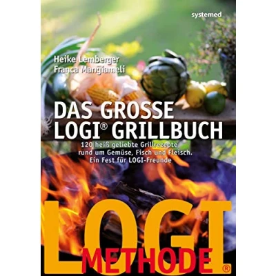 Abbildung von Das große LOGI Grillbuch: 120 heiß geliebte Grillrezepte rund um Gemüse, Fisch und Fleisch