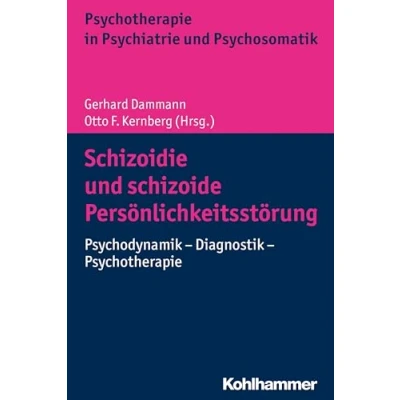 Abbildung von Schizoidie und schizoide Persönlichkeitsstörung: Psychodynamik Diagnostik Psychotherapie (Psychotherapie in Psychiatrie Psychosomatik)