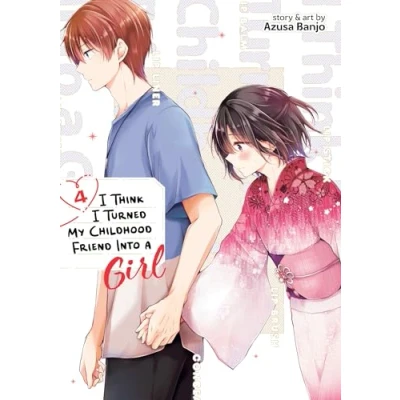 Abbildung von I Think Turned My Childhood Friend Into a Girl Vol. 4