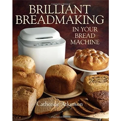 Abbildung von Brilliant Breadmaking in Your Bread Machine
